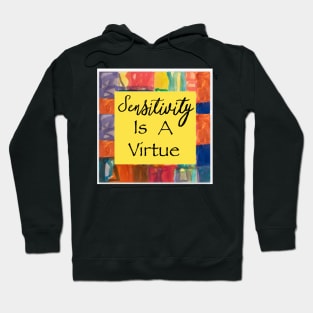 Sensitivity is a virtue Hoodie